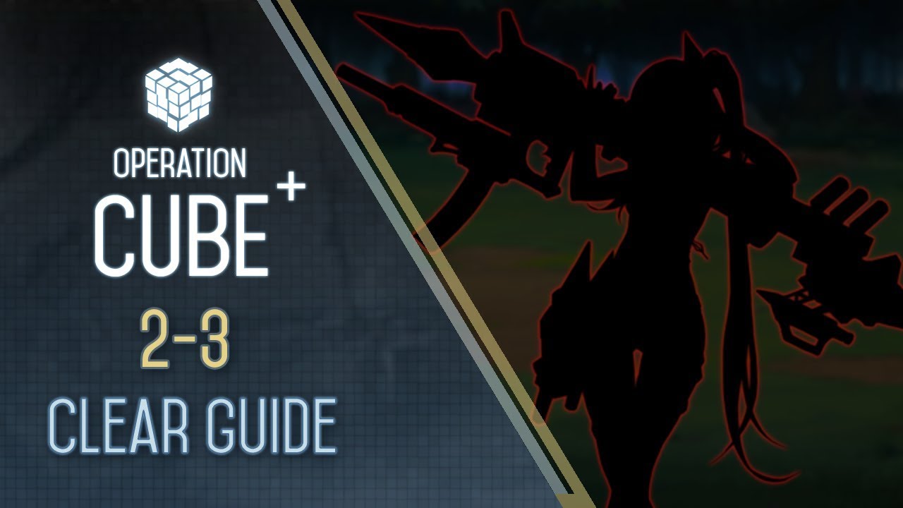 Girls' Frontline | Operation CUBE+ E2-3 Clearing Guide