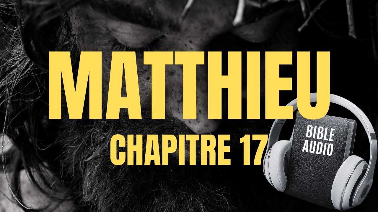 MATTHIEU 17 | LA BIBLE AUDIO avec textes
