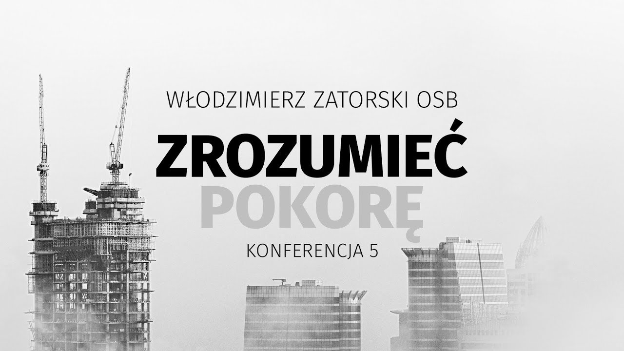 Zrozumieć pokorę / konferencja 5