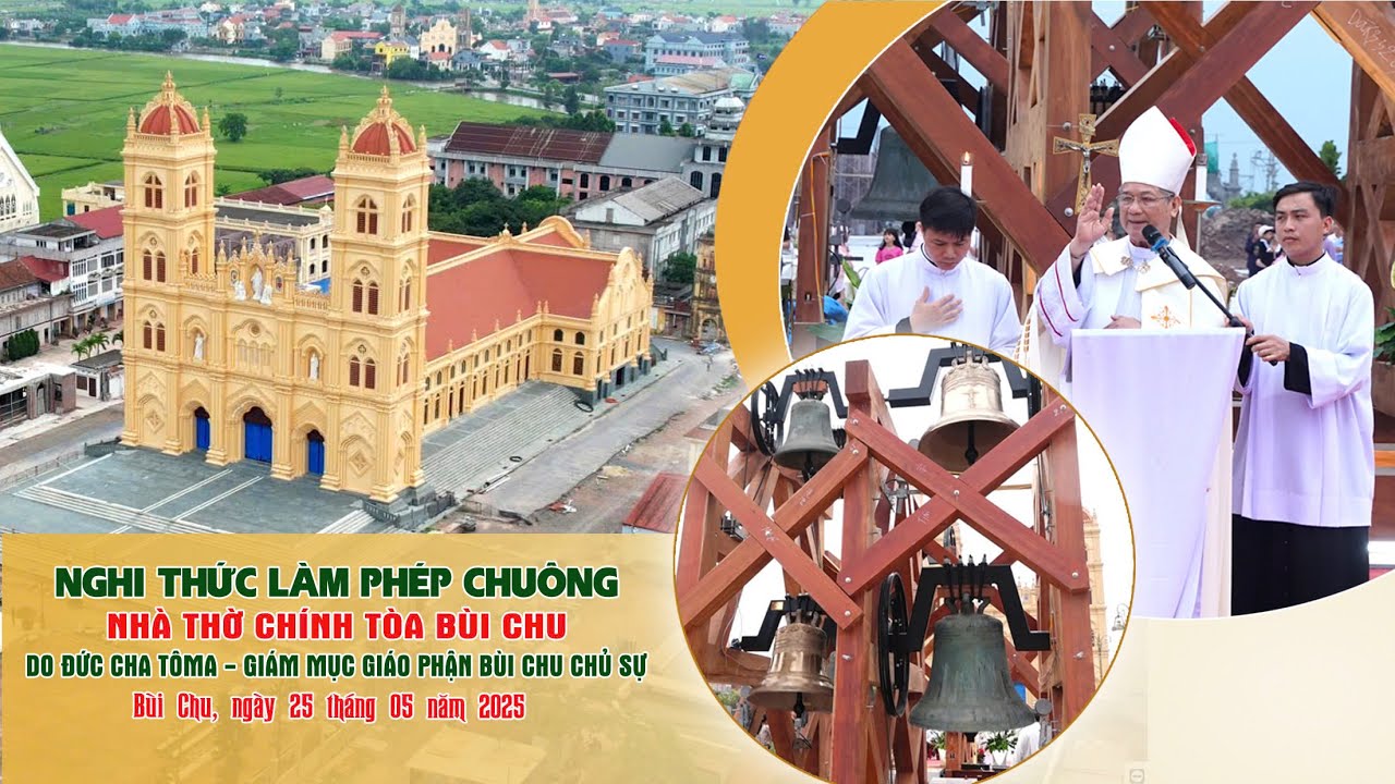 Nghi Thức Làm Phép Chuông Nhà Thờ Chính Tòa Bùi Chu Do Đức Cha Tôma - Giám Mục GP.Bùi Chu Chủ Sự