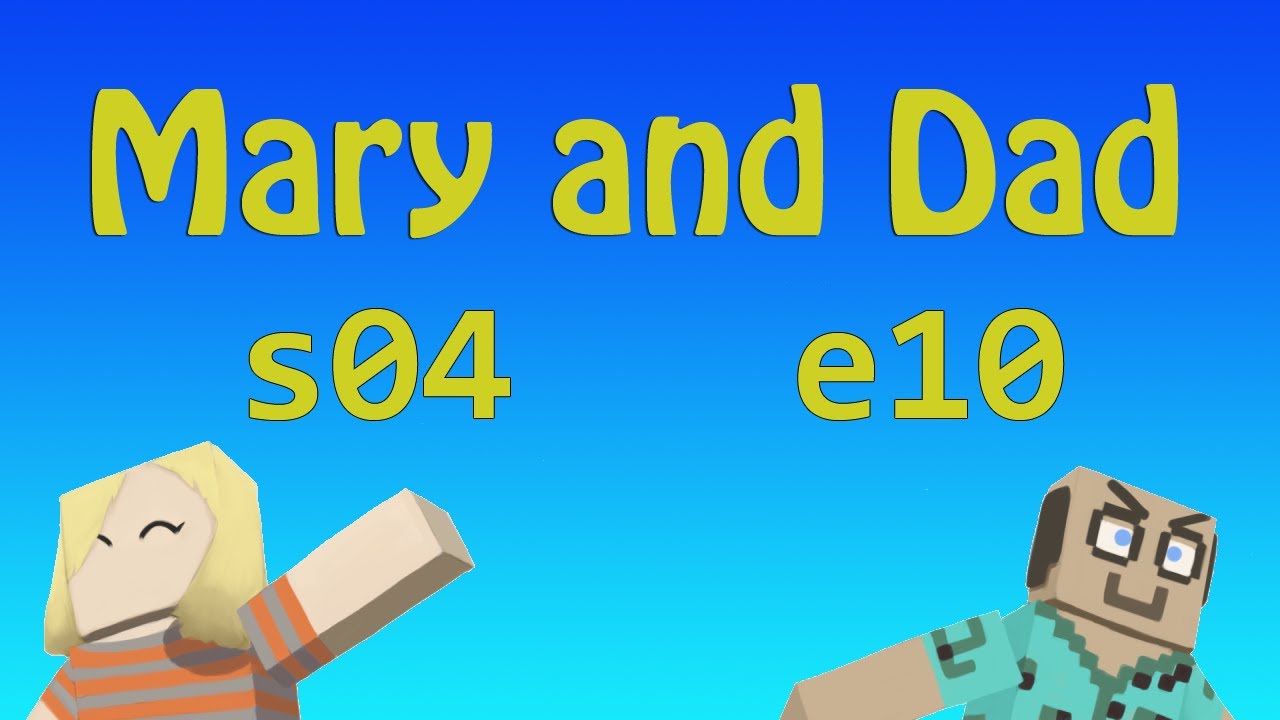 s04e10: The Sound of Sasquatch / Mary and Dad's Minecraft Adventures