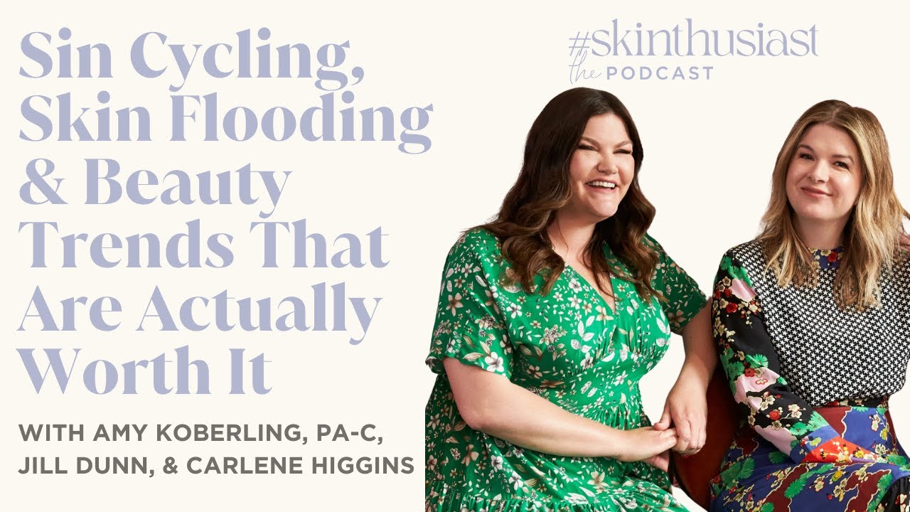 Skin Cycling, Skin Flooding & Beauty Trends That Are Actually Worth It: Jill Dunn & Carlene Higgins