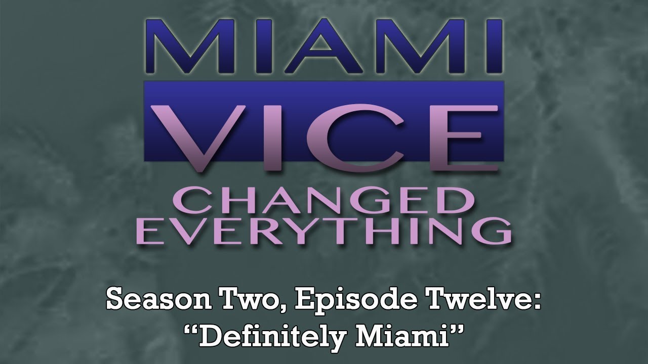 Miami Vice Changed Everything S02E12: Definitely Miami