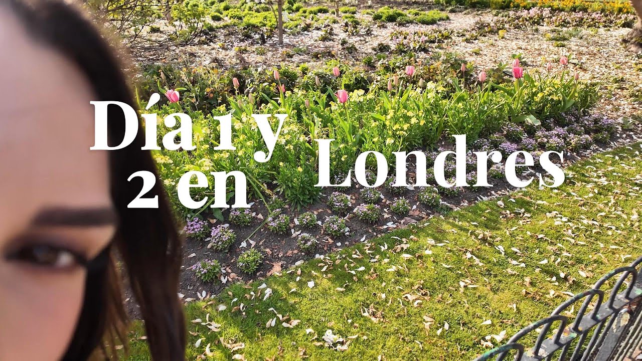 Día 1 y 2 en London