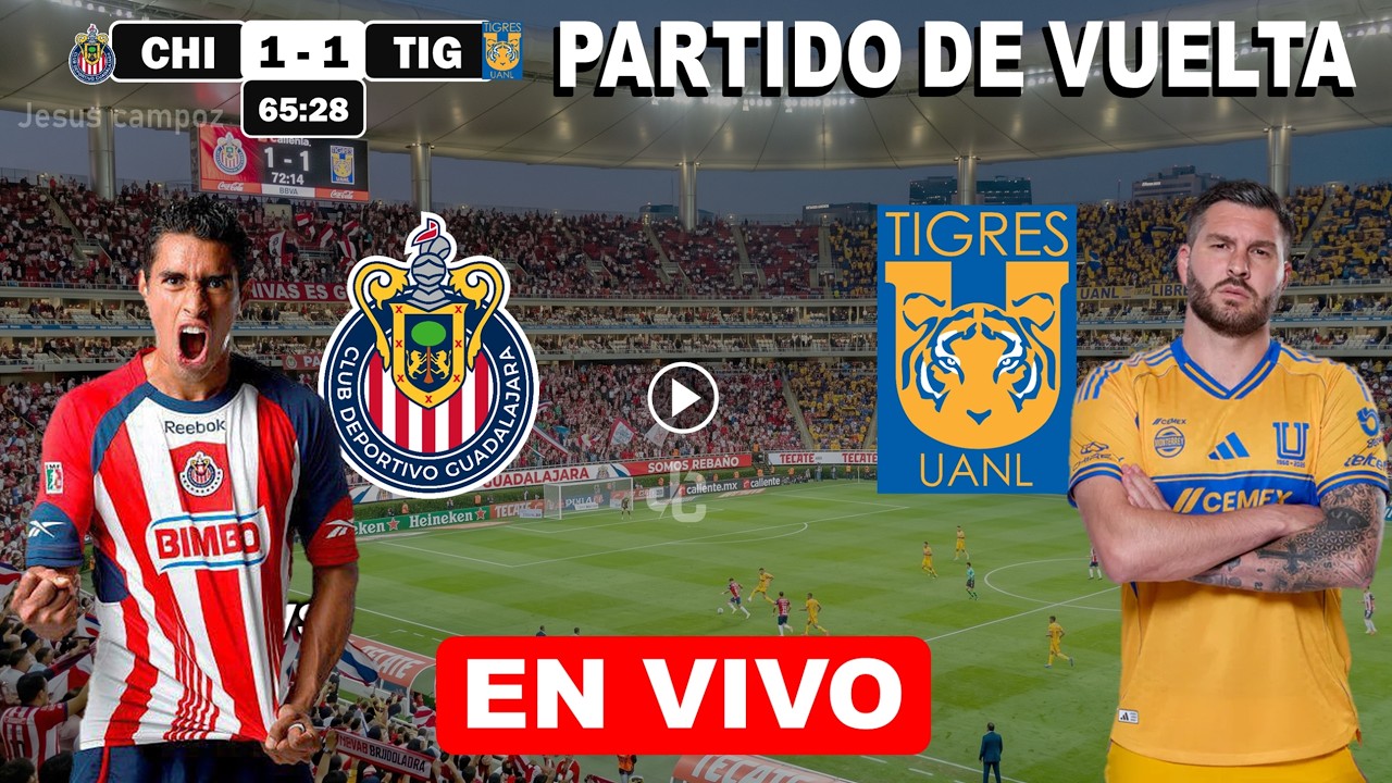 🔴 CHIVAS vs TIGRES EN VIVO ✅ 4TOS FINAL VUELTA | Analisis Horarios y Pronostico | &iquest;Quien ganara?