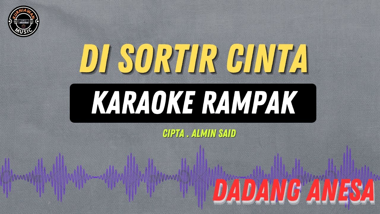 DI SORTIR CINTA - ( KARAOKE RAMPAK ) Dadang Anesa