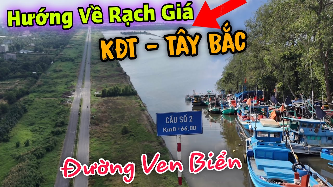 BẤT NGỜ Khám Phá Được Con Đường Ven Biển Rạch Giá Hà Tiên - KĐT TÂY BẮC Qúa Phát Triển