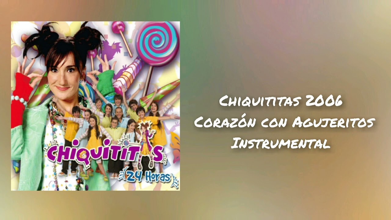 Chiquititas 2006 - Corazón con Agujeritos (Instrumental)