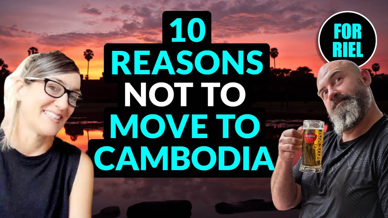 10 reasons not to move to Cambodia or retire in Cambodia! #forriel