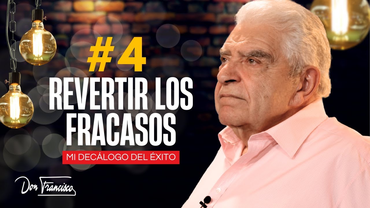 #4 Cómo Revertí Los Fracasos - EP4. Decálogo Del Éxito #DonFrancisco