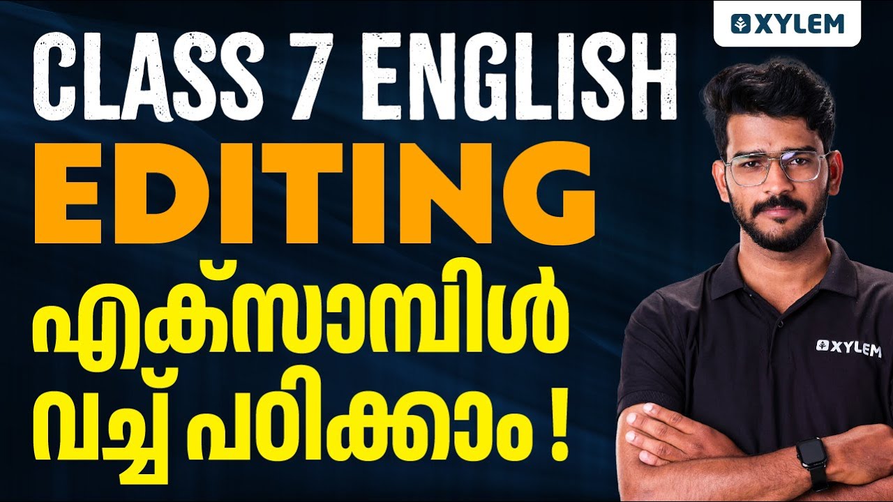Class 7 English | Editing / എക്സാമ്പിൾ വച്ച് പഠിക്കാം | Xylem Class 7