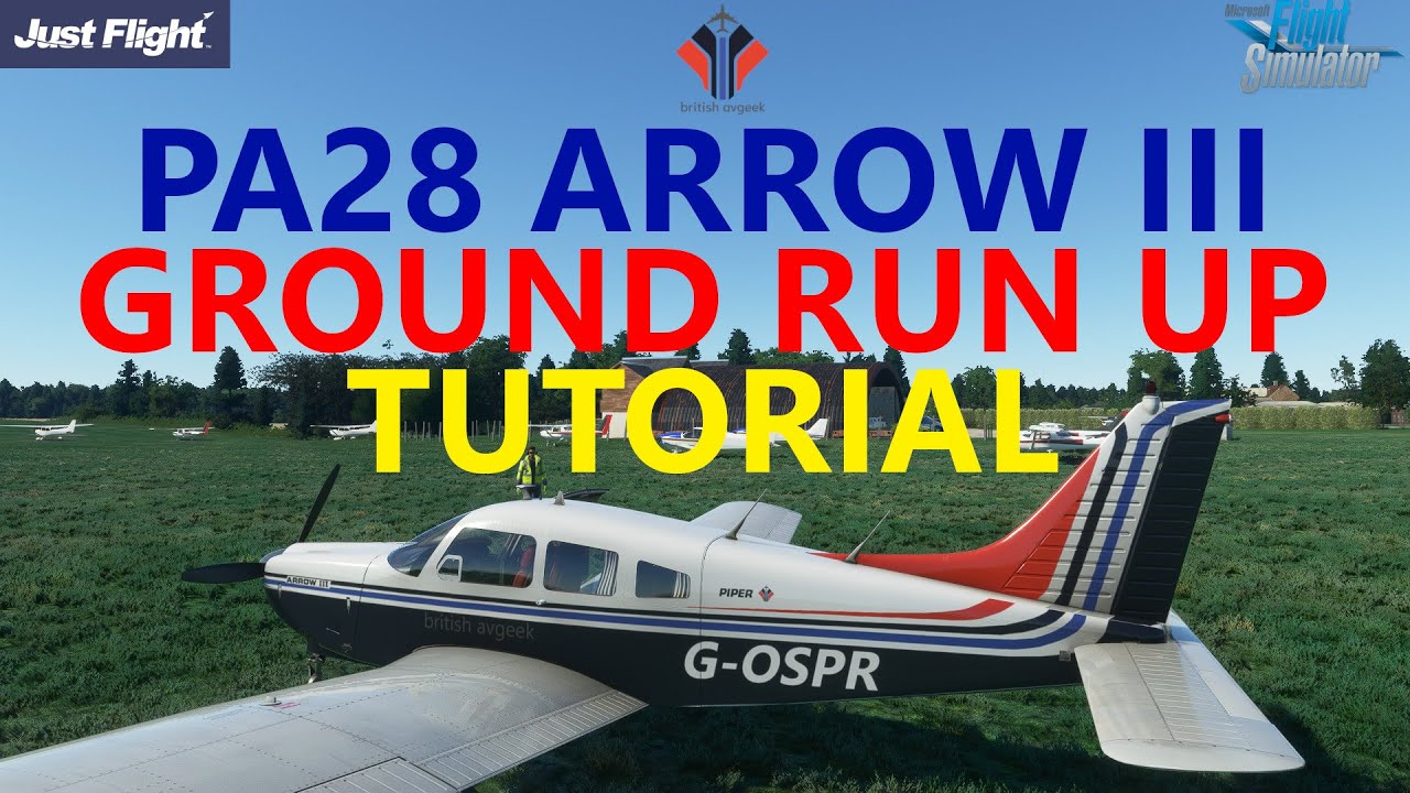MSFS 2020 | JustFlight PA28 Arrow III Tutorials - Episode 3 - Ground Run Up Checks and Taxi