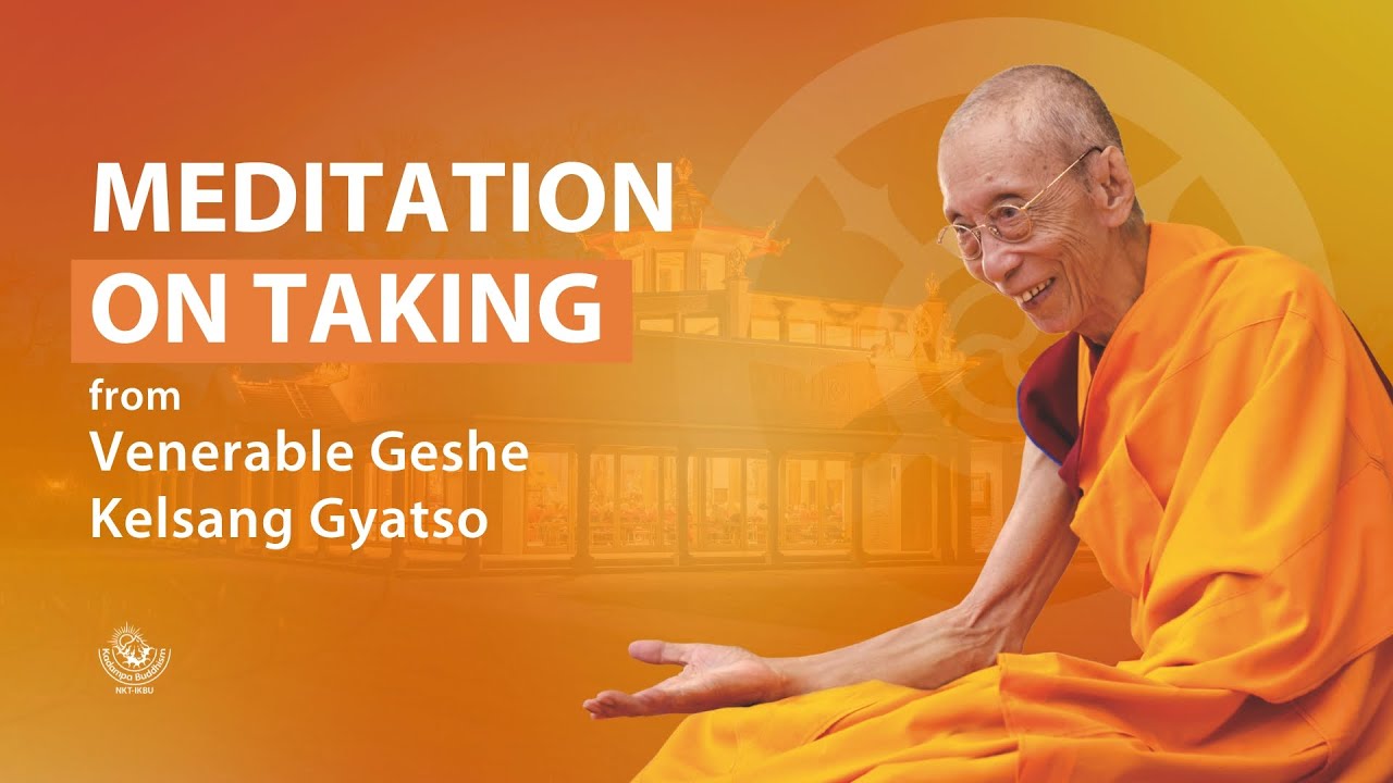 Meditation on taking - Venerable Geshe Kelsang Gyatso