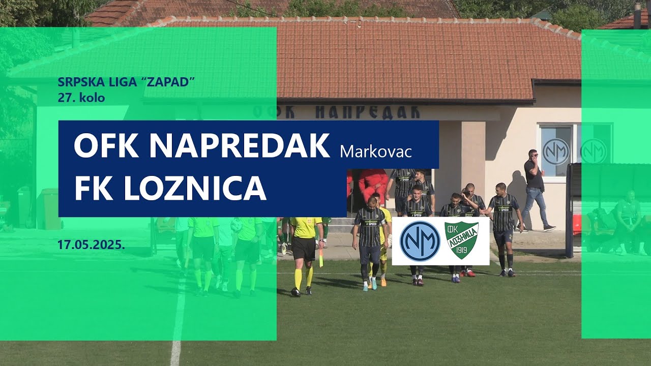 OFK Napredak Markovac -2:0- FK Loznica / 27. kolo