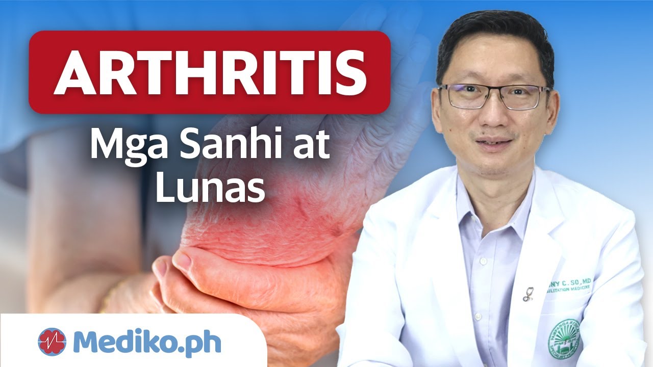 ARTHRITIS:  Mga Sanhi at Lunas