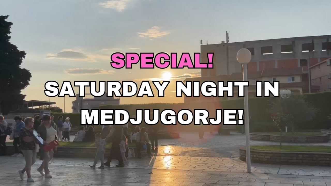 SPECIAL ! SATURDAY NIGHT IN MEDJUGORJE