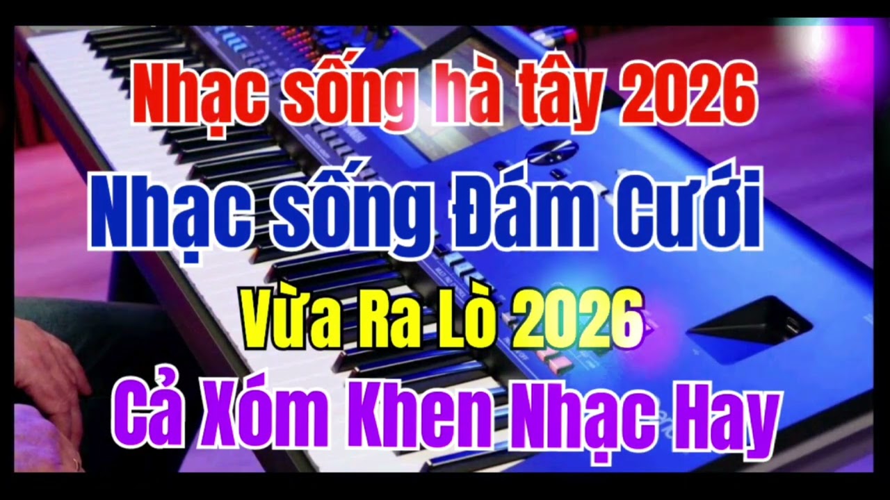 NHẠC SỐNG HÀ TÂY 2026 | 🎹 Nhạc Sống Đám Cưới Hà Tây 2026 | Bass Căng – Mở Là Muốn Nhảy