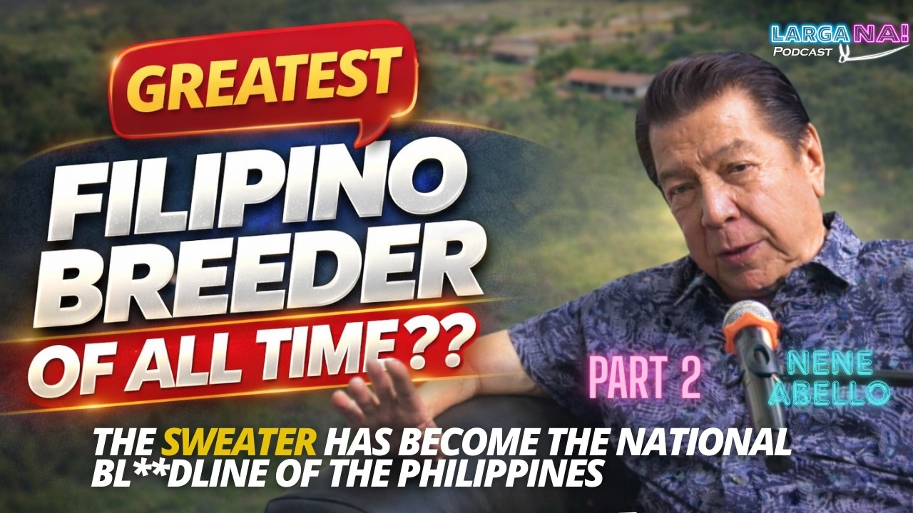 Episode 35 | PART 2 | Greatest Filipino Breeder of All Time??? Nene Abello | LARGA NA!