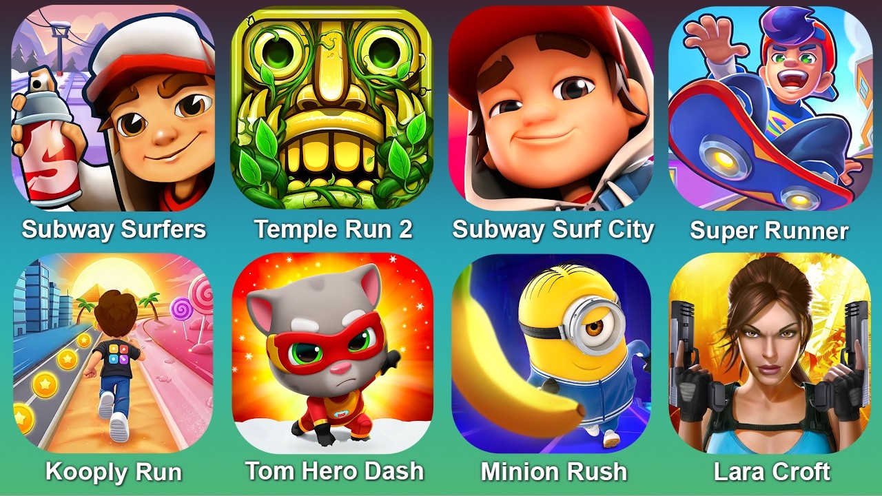 Subway Surf,Temple Run 2,Subway Surf City,Super Runner,Kooply Run,Tom Hero Dash,Minion Rush,Lara Cro