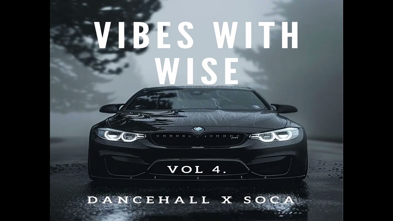 Vibes With Wise Vol. 4 (Dancehall X Soca Edition)