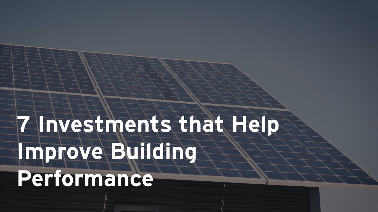 7 Investments that Improve Building Performance