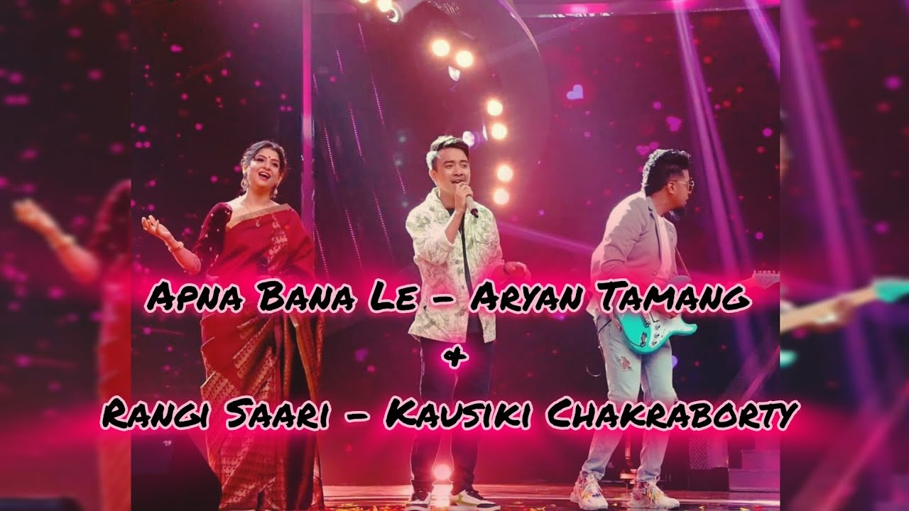 Apna Bana Le by Aryan Tamang and Rangi Saari by Kaushiki Chakraborty / Zee Bangla SaReGaMaPa