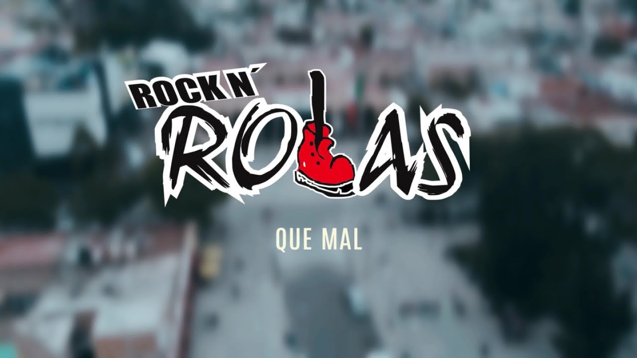 Rock´N Rolas - Que Mal ( Video Oficial )