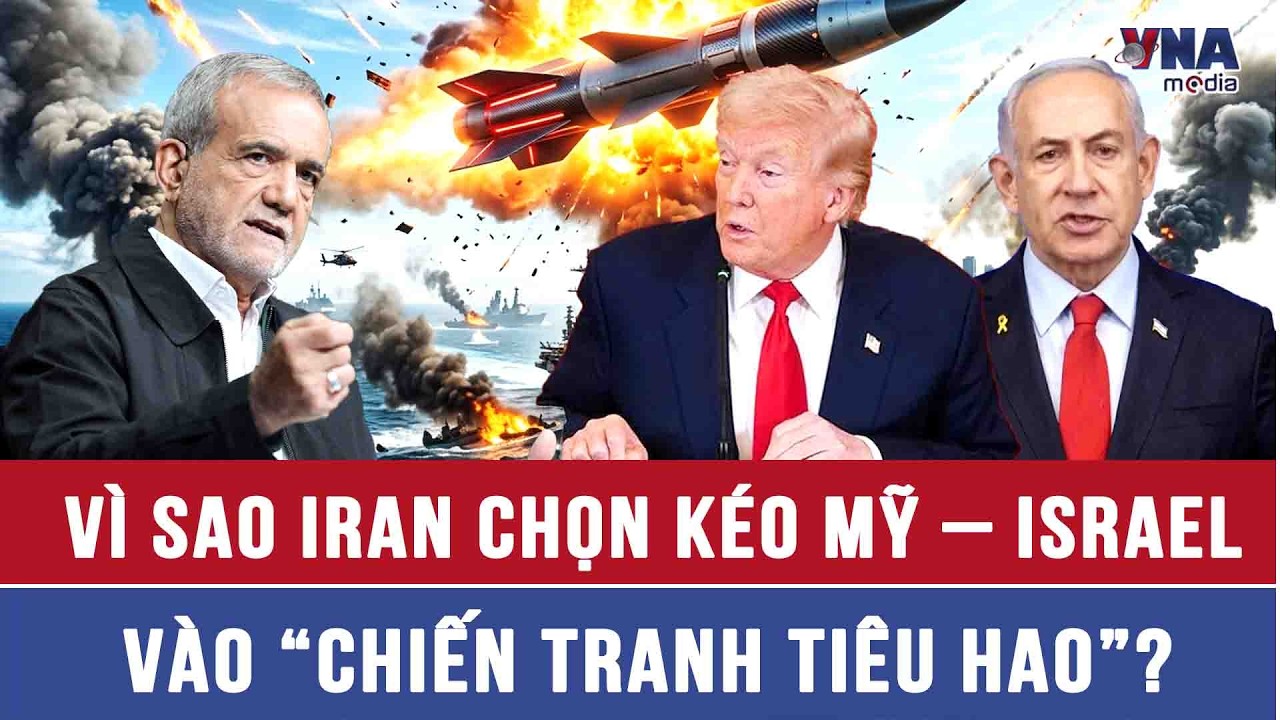 Vì sao Iran chọn “chiến tranh tiêu hao” thay vì đối đầu trực diện với Mỹ – Israel?