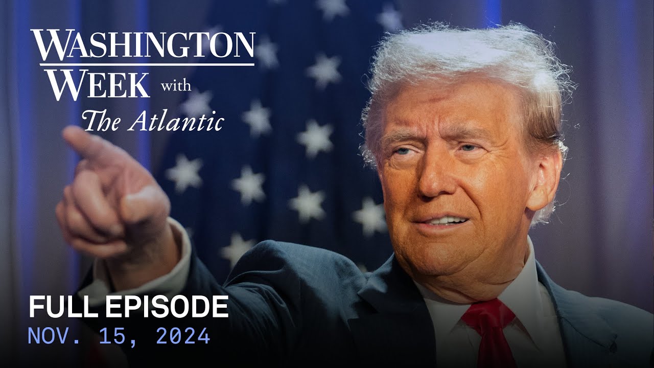 Washington Week with The Atlantic full episode, Nov. 15, 2024