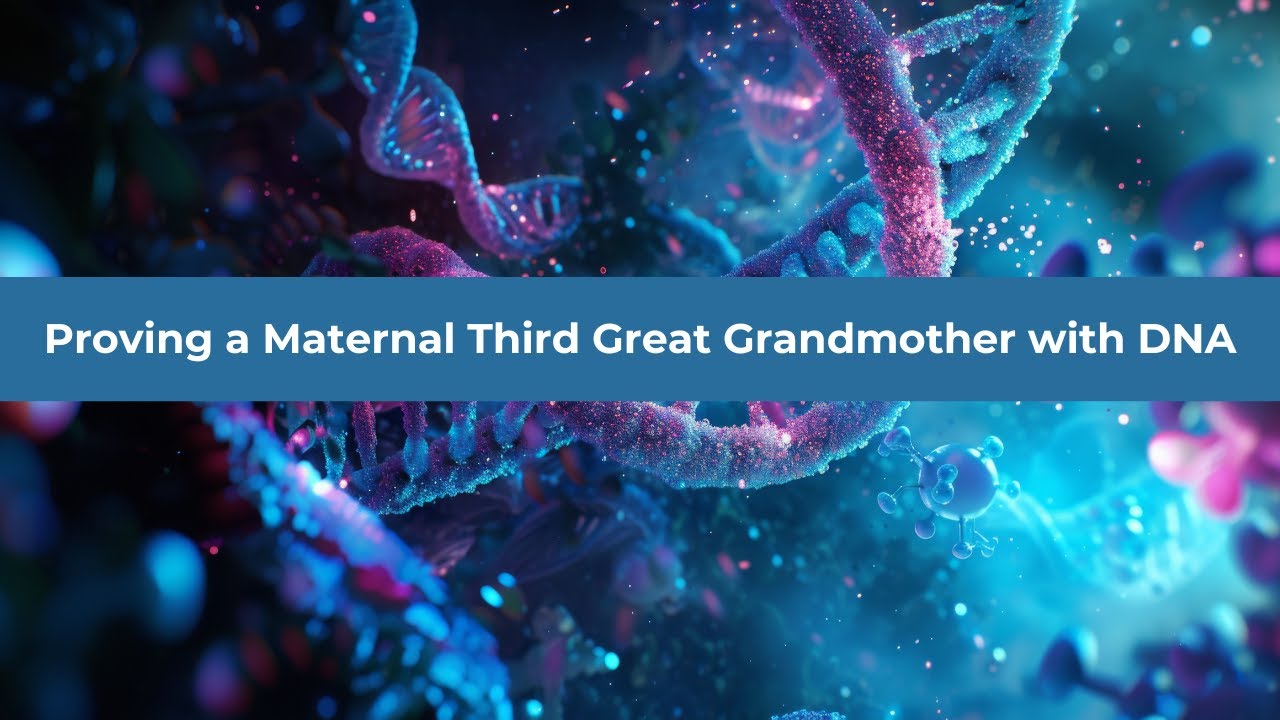 Proving a Maternal Third Great Grandmother with DNA