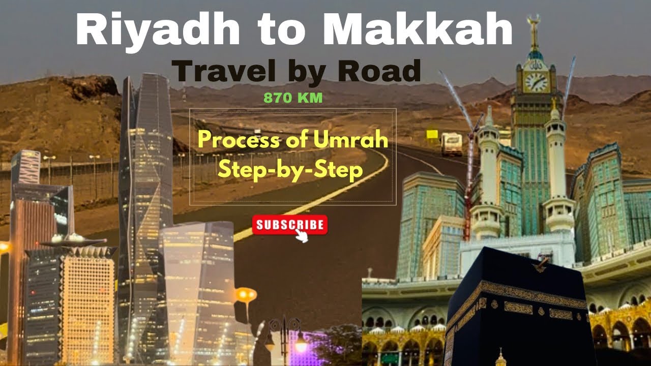 Riyadh to Makkah Road Trip | Travel to Makkah | Step by Step Umrah Process | Saudi Arabia