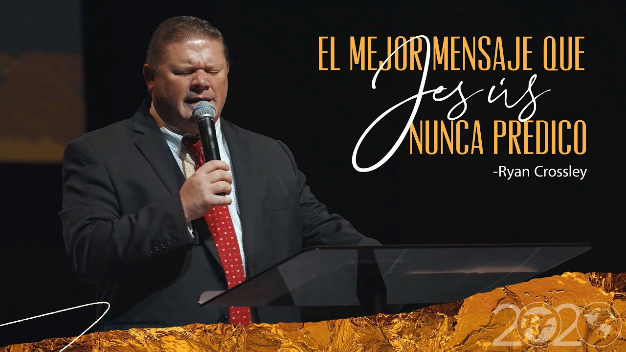 El Mejor Mensaje que Jesus Nunca Predico // Pastor Ryan Crossley
