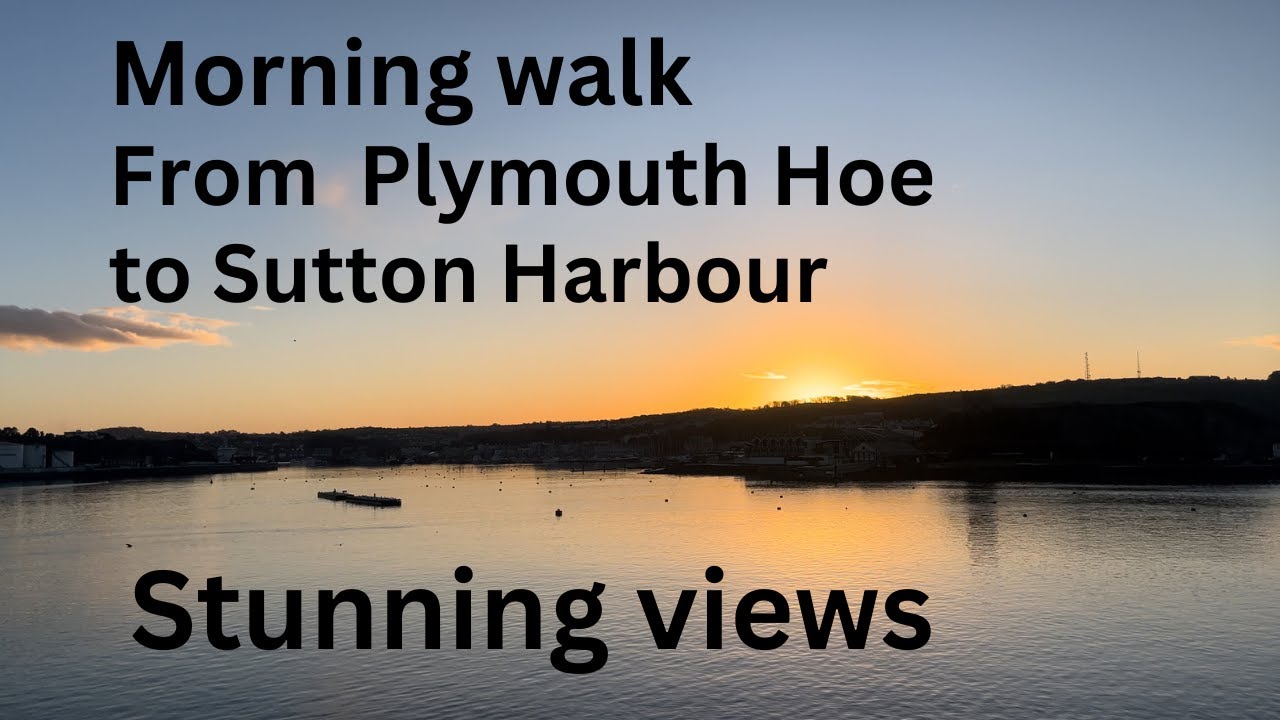 Morning walk - Plymouth Hoe to Sutton Harbour- Stunning sunrise, beautiful views