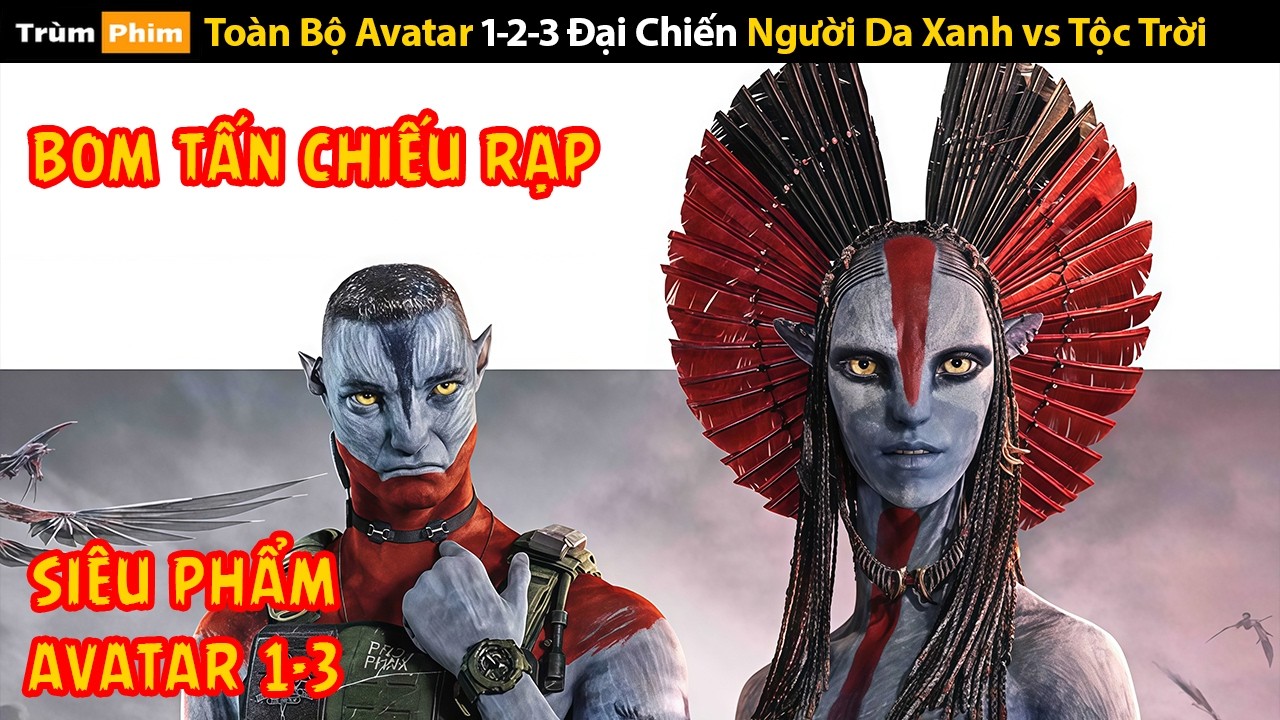 [Review Phim] Toàn Bộ Avatar 1-2-3 Đại Chiến Người Da Xanh vs Tộc Trời