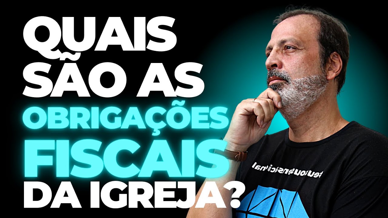 QUAIS SÃO AS OBRIGAÇÕES FISCAIS DE UMA IGREJA ?