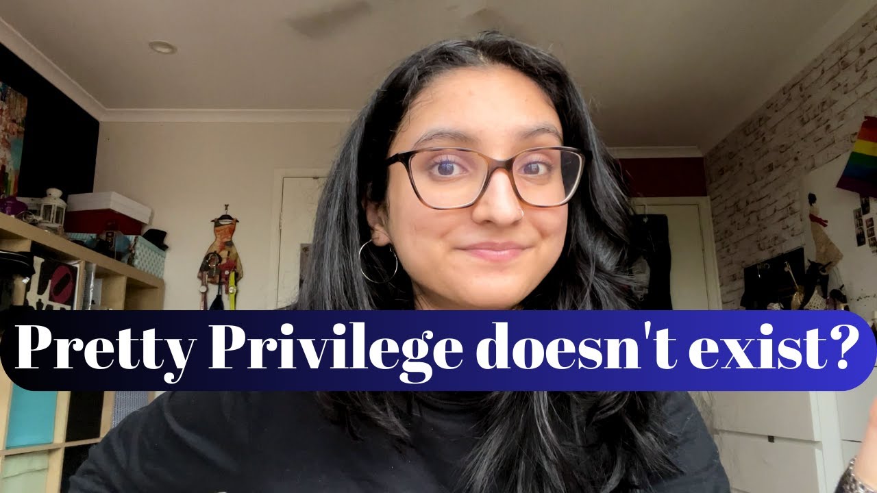 Pretty Privilege doesn't exist?