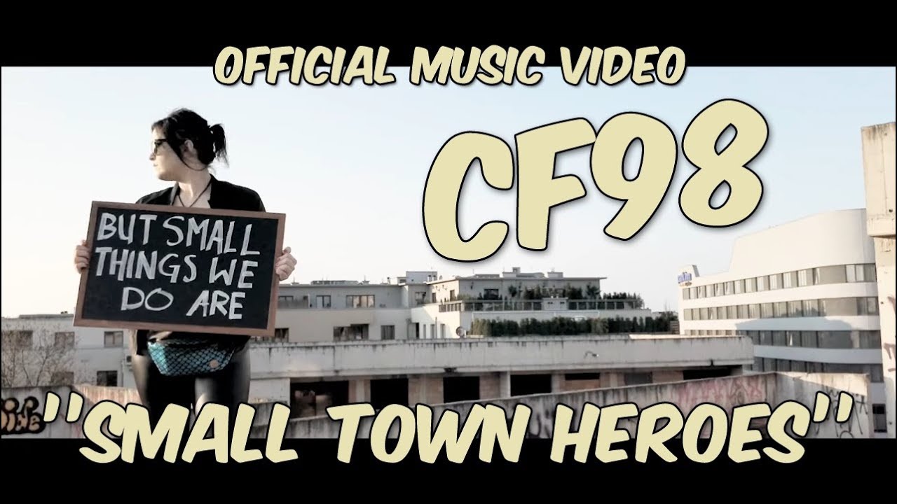 CF98 - SMALL TOWN HEROES (Official Music Video)