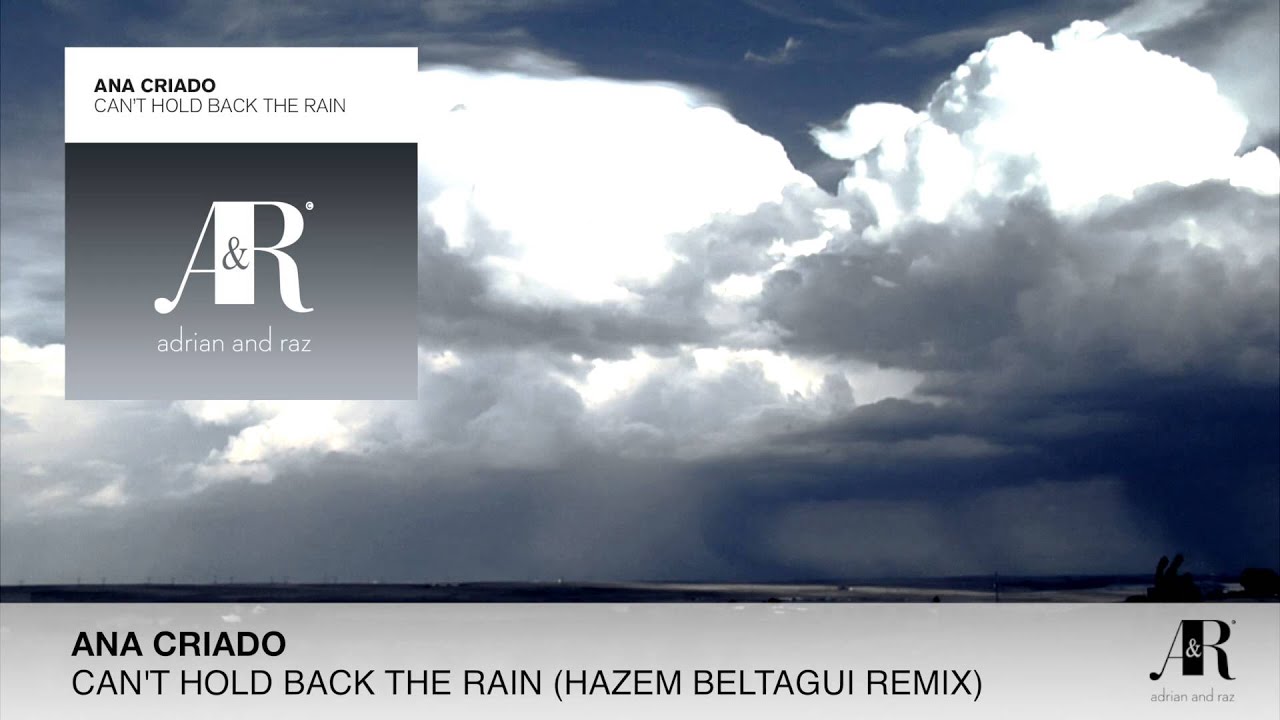 FULL Ana Criado-Can't Hold Back The Rain (Hazem Beltagui Remix)