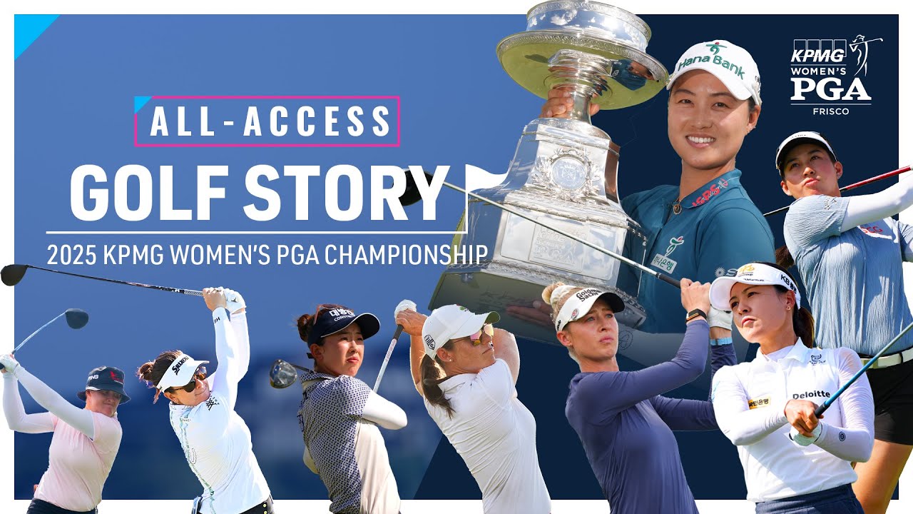 Golf Story: 2025 KPMG Women’s PGA Championship