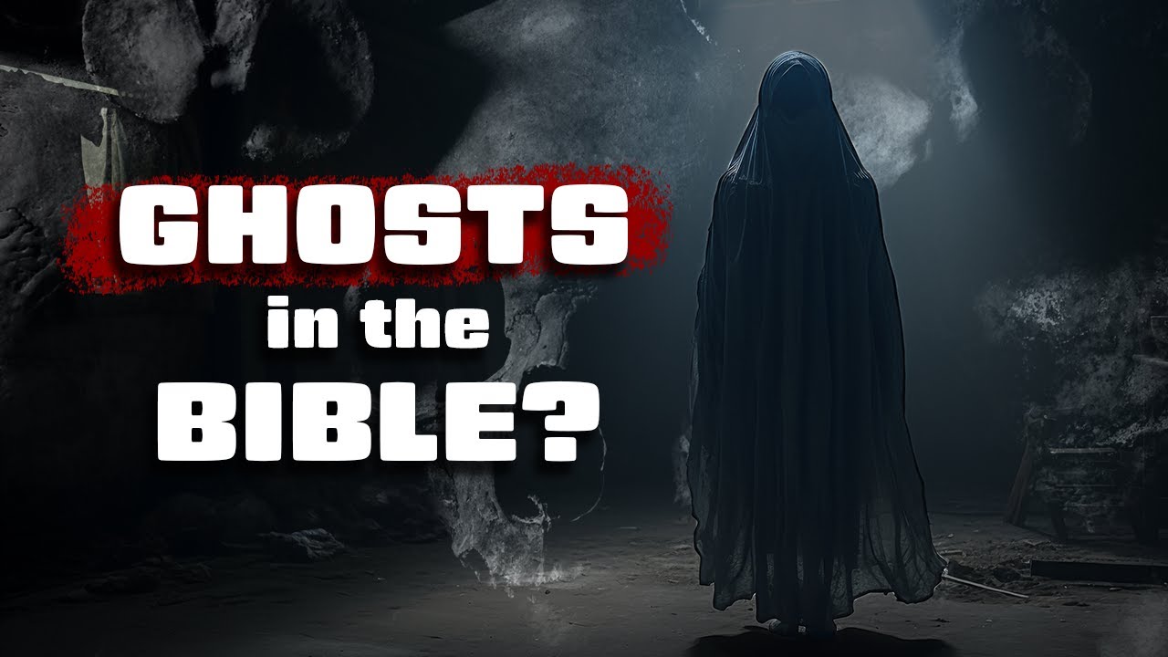 Does the Bible mention GHOSTS?