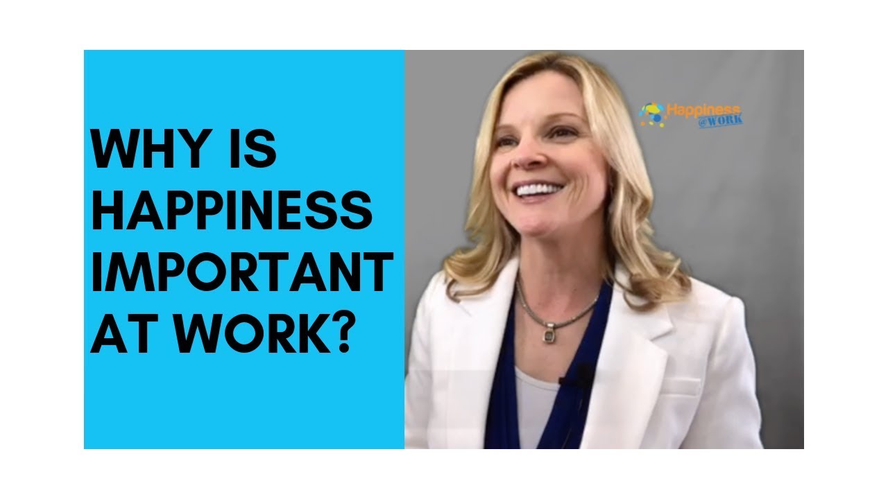Why Is Happiness Important At Work?