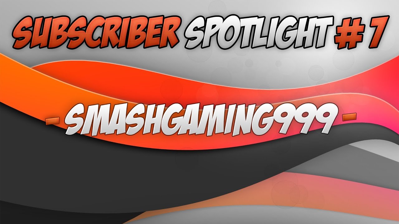 Subscriber Spotlight #7 - SMASHGAMING999 [TTTT+GET FEATURED!]