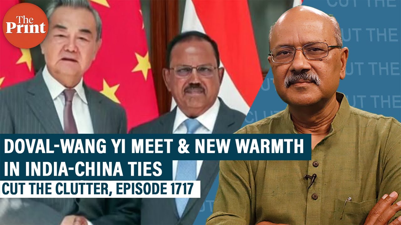 Doval-Wang Yi meet: India-China rebuild ties with return to 2005 deal, de-escalation & early harvest