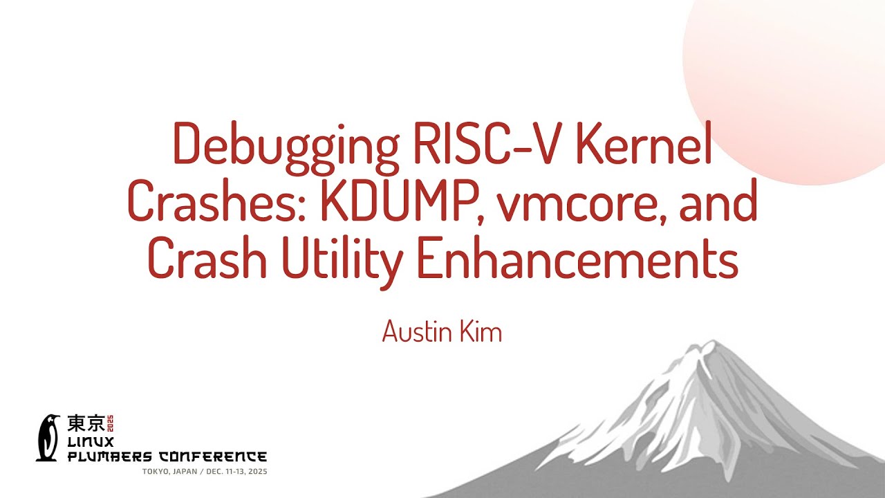Debugging RISC-V Kernel Crashes: KDUMP, vmcore, and Crash Utility Enhancements - Austin Kim