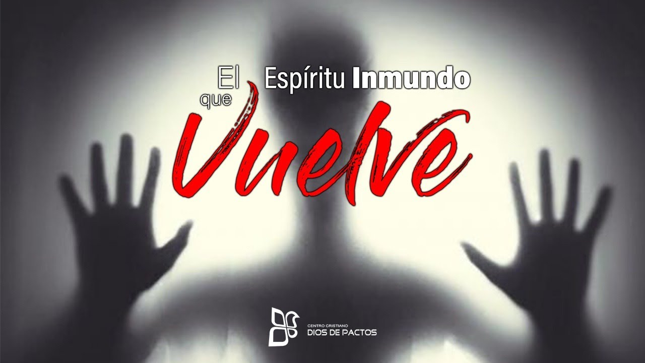 EL ESPÍRITU INMUNDO QUE VUELVE - Pr Walter Arias - 7-26-2020