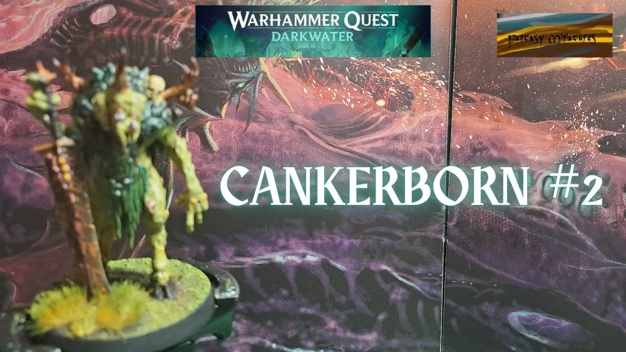 Warhammer Quest Darkwater - Cankerborn no.2 #warhammer