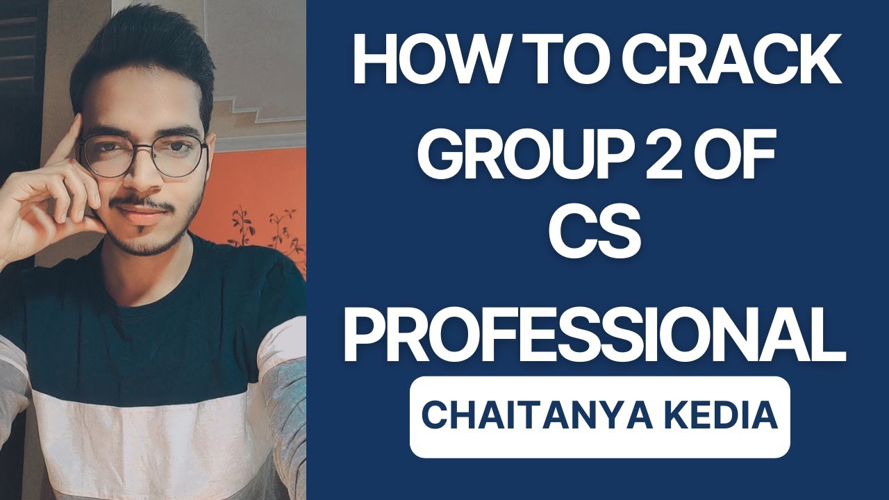 How to crack Group 2 of CS Professional | By Chaitanya Kedia