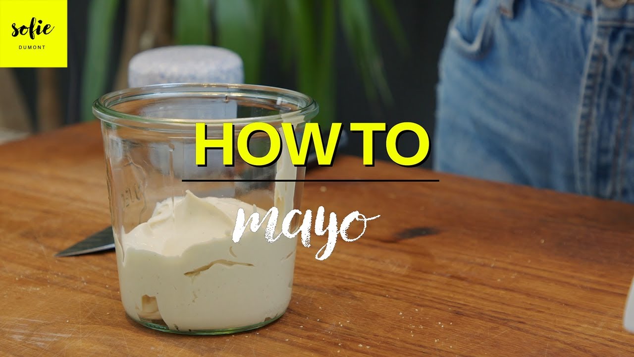 How to: Mayonnaise | Sofie Dumont