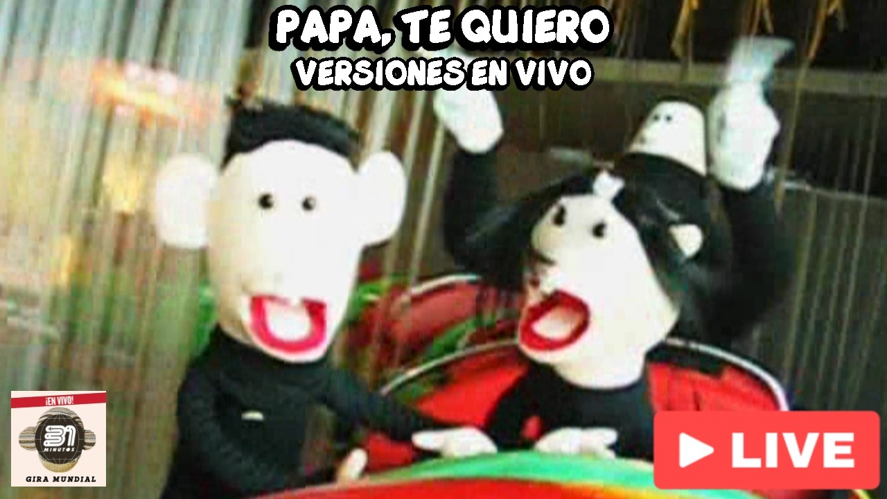 31 Minutos - Papá, Te Quiero / Pero con Versiones en Vivo (Actualizado)