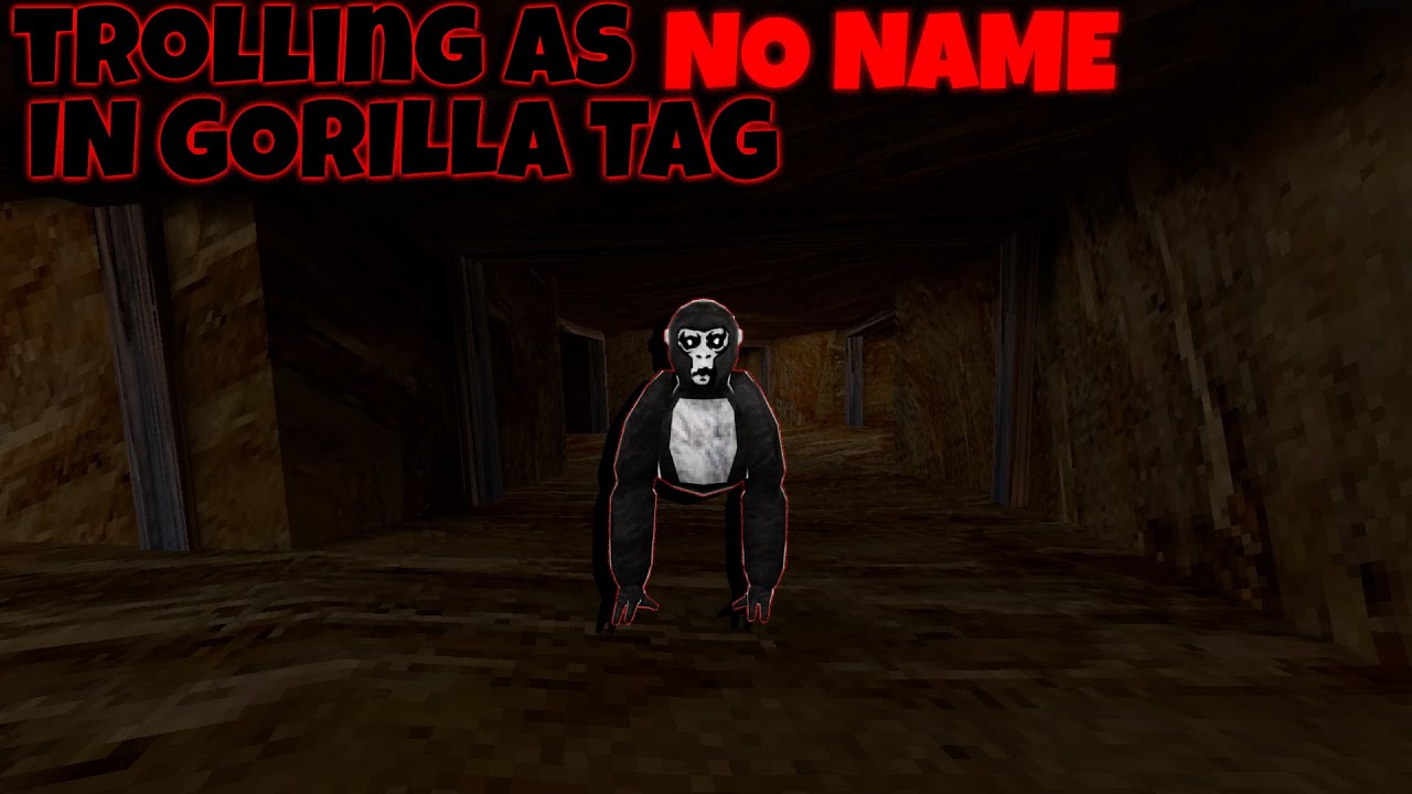 Trolling as NO NAME in Gorilla Tag